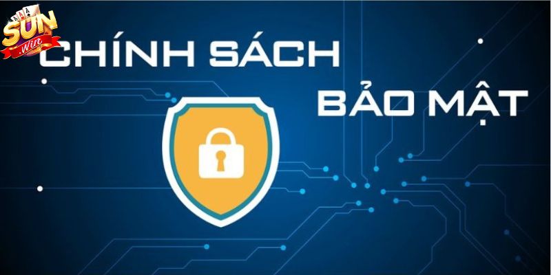 Vai trò quan trọng của chính sách bảo mật Sunwin